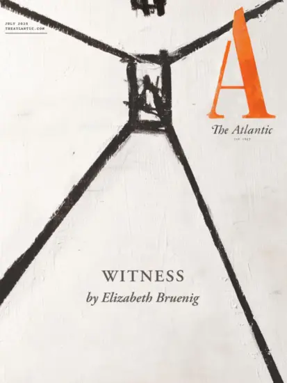 The Atlantic 大西洋月刊2025.07月号下载订阅-外刊兽-英语杂志电子版PDF下载网站